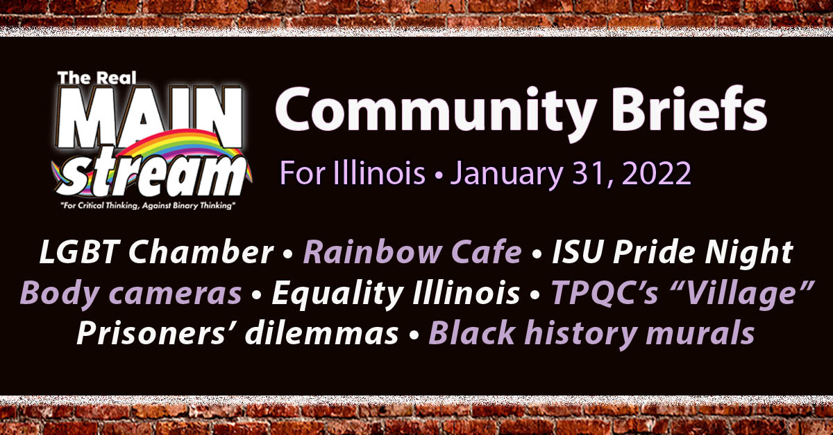 Rainbow Cafe’s Art Auction // COVID Burdens Prisons // Downstate Office For LGBT Chamber // Body Cam Grants // Pride Night In Bloomington-Normal