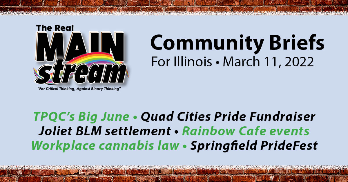 The Project’s packed June // Benefit for Quad Cities Pride // Illinois cannabis workplace protections // Joliet BLM settlement // Rainbow Cafe events // Springfield PrideFest