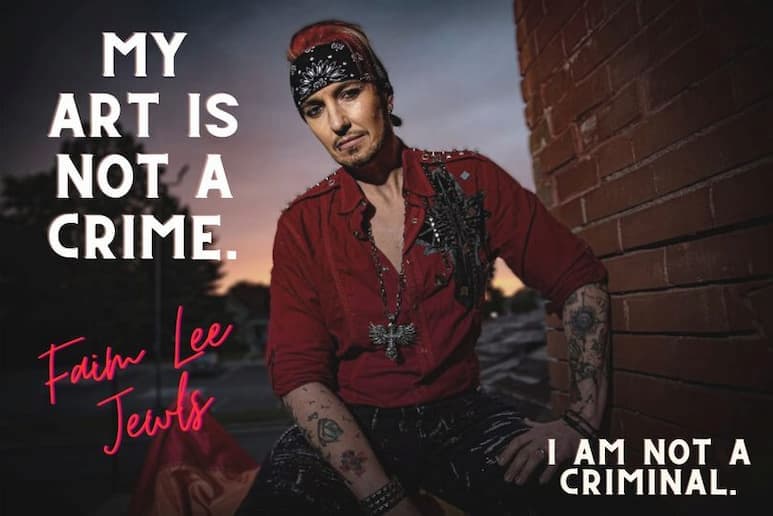 Drag King Faim Lee Jewls saying My Art is Not a Crime