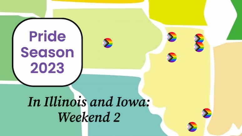 Capital City Pride in Iowa, plus six Illinois Pride fests from Galena to Carbondale, for second weekend of Pride Month