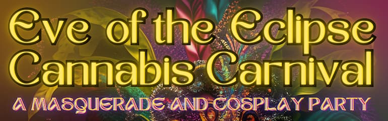 Eve of the Eclipse Cannabis Carnival