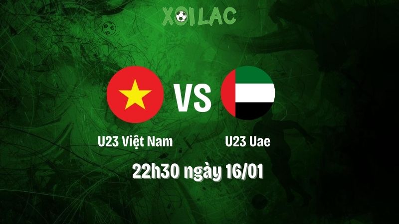 nhận định bóng đá U23 Việt Nam vs U23 UAE