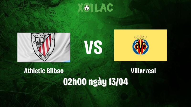 Nhận định bóng đá Athletic Bilbao vs Villarreal